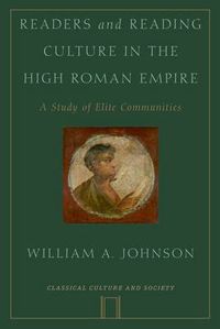 Cover image for Readers and Reading Culture in the High Roman Empire: A Study of Elite Communities