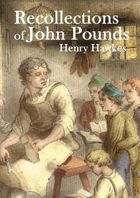 Cover image for Recollections of John Pounds: With Additional Contemporary Newspaper Extracts