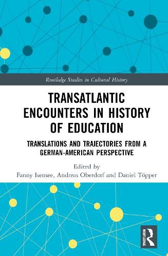 Cover image for Transatlantic Encounters in History of Education: Translations and Trajectories from a German-American Perspective