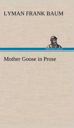 Cover image for Mother Goose in Prose