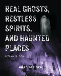 Cover image for Real Ghosts, Restless Spirits And Haunted Places: Second Edition