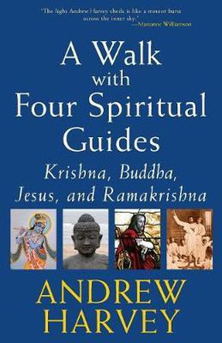 A Walk with Four Spiritual Guides: Krishna Buddha Jesus and Ramakrishna