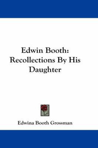 Cover image for Edwin Booth: Recollections by His Daughter