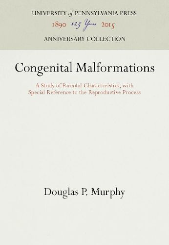 Cover image for Congenital Malformations: A Study of Parental Characteristics, with Special Reference to the Reproductive Process