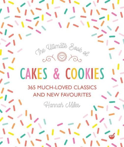 Cover image for The Ultimate Book of Cakes and Cookies: 365 Much-Loved Classics and New Favourites