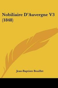 Cover image for Nobiliaire D'Auvergne V3 (1848)