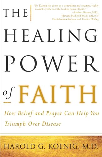 Cover image for The Healing Power of Faith: How Belief and Prayer Can Help You Triumph Over Disease