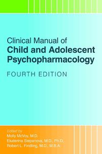 Cover image for Clinical Manual of Child and Adolescent Psychopharmacology