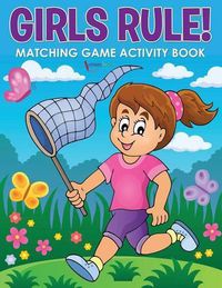 Cover image for Girls Rule! Matching Game Activity Book