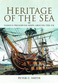 Cover image for Heritage of the Sea: Famous Preserved Ships Around the UK