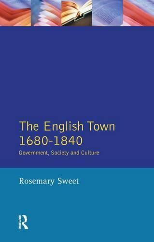 Cover image for The English Town, 1680-1840: Government, Society and Culture