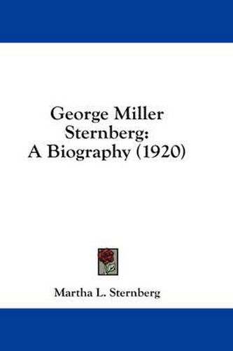 George Miller Sternberg: A Biography (1920)