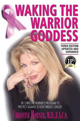 Cover image for Waking the Warrior Goddess: Dr. Christine Horner's Program to Protect Against & Fight Breast Cancer - Updated and Expanded