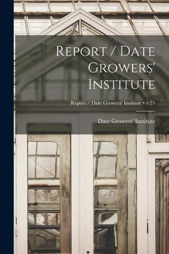 Cover image for Report / Date Growers' Institute; v.24