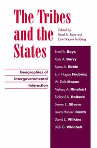 Cover image for The Tribes and the States: Geographies of Intergovernmental Interaction