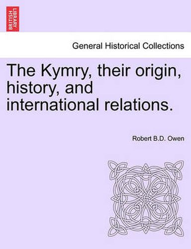 Cover image for The Kymry, Their Origin, History, and International Relations.