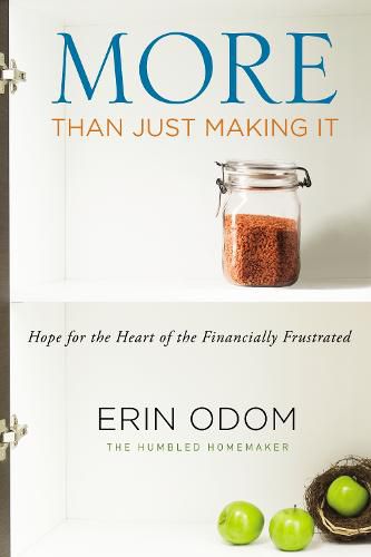 Cover image for More Than Just Making It: Hope for the Heart of the Financially Frustrated