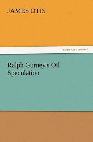 Cover image for Ralph Gurney's Oil Speculation