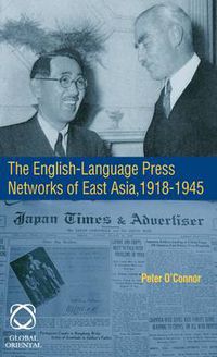 Cover image for The English-language Press Networks of East Asia, 1918-1945