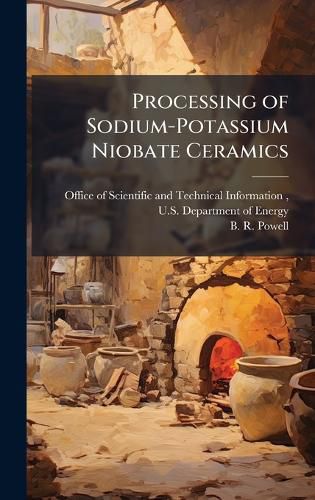 Cover image for Processing of Sodium-Potassium Niobate Ceramics
