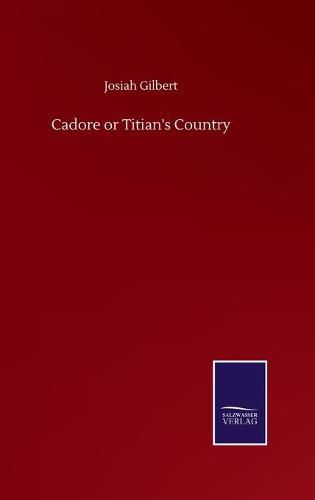 Cover image for Cadore or Titian's Country