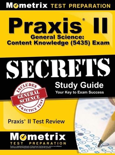 Cover image for Praxis II General Science: Content Knowledge (5435) Exam Secrets: Praxis II Test Review for the Praxis II: Subject Assessments