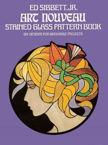 Cover image for Art Nouveau Stained Glass Pattern Book: 104 Designs for Workable Projects