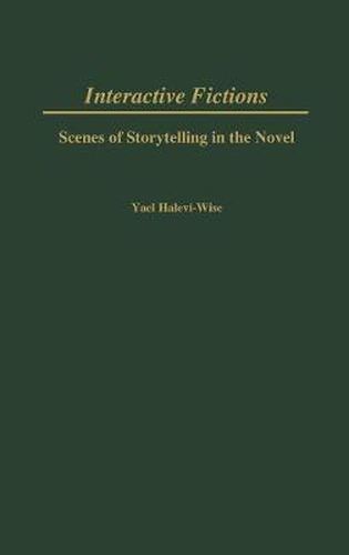 Interactive Fictions: Scenes of Storytelling in the Novel