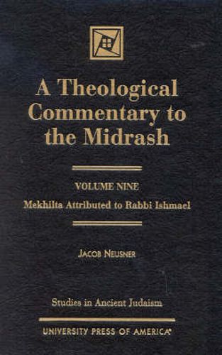 Cover image for A Theological Commentary to the Midrash: Mekhilta Attributed to Rabbi Ishmael