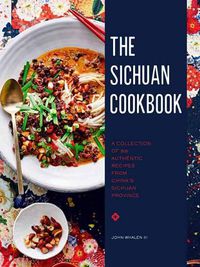 Cover image for The Sichuan Cookbook: A Collection of 88 Authentic Recipes from China's Sichuan Province