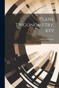 Cover image for Plane Trigonometry. Key