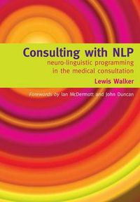 Cover image for Consulting with NLP: Neuro-linguistic programming in the medical consultation
