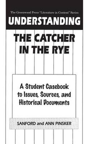 Understanding The Catcher in the Rye: A Student Casebook to Issues, Sources, and Historical Documents