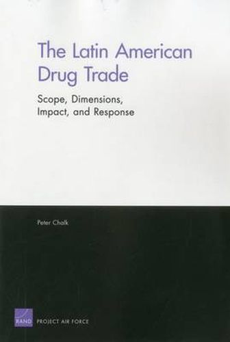 Cover image for The Latin American Drug Trade: Scope, Dimensions, Impact, and Response