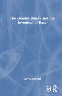 Cover image for The Gender Binary and the Invention of Race