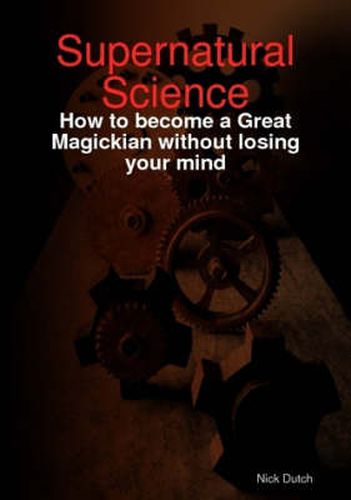 Cover image for Supernatural Science - How to Become a Great Magickian without Losing Your Mind