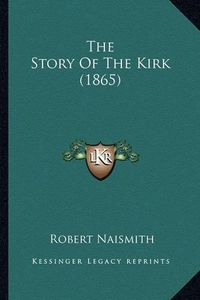 Cover image for The Story of the Kirk (1865)