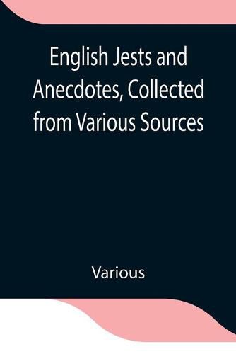 Cover image for English Jests and Anecdotes, Collected from Various Sources