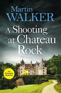 Cover image for A Shooting at Chateau Rock: The Dordogne Mysteries 13