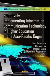 Cover image for Effectively Implementing Information Communication Technology in Higher Education in the Asia-Pacific Region