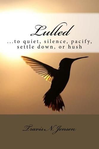 Cover image for Lulled: ...to quiet, silence, pacify, settle down, or hush