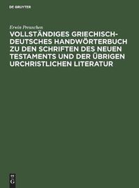 Cover image for Vollstandiges Griechisch-Deutsches Handwoerterbuch zu den Schriften des Neuen Testaments und der ubrigen urchristlichen Literatur