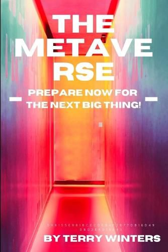 Cover image for The Metaverse: Prepare Now for the Next Big Thing