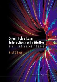 Cover image for Short Pulse Laser Interactions With Matter: An Introduction