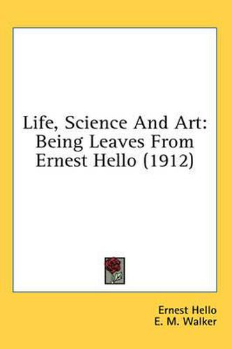 Life, Science and Art: Being Leaves from Ernest Hello (1912)