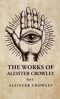 Cover image for The Works of Aleister Crowley Vol 3