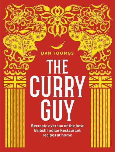 Cover image for The Curry Guy: Recreate Over 100 of the Best British Indian Restaurant Recipes at Home