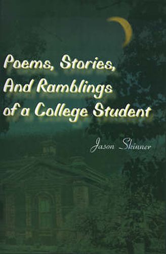 Cover image for Poems, Stories, and Ramblings of a College Student