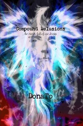 Cover image for Compound Delusions: The Rise & Fall Of Our Design