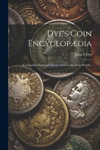 Cover image for Dye's Coin Encyclopaedia